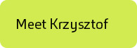 Meet Krzysztof