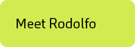 Meet Rodolfo